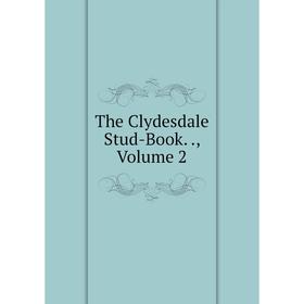 

Книга The Clydesdale Stud-Book.., Volume 2