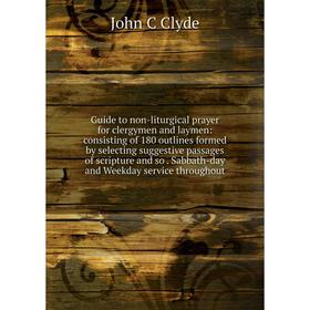 

Книга Guide to non-liturgical prayer for clergymen and laymen