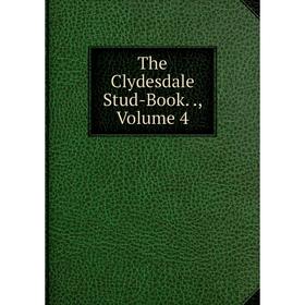 

Книга The Clydesdale Stud-Book.., Volume 4