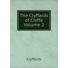 

Книга The Clyffards of Clyffe Volume 2