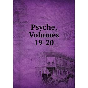 

Книга Psyche, Volumes 19-20