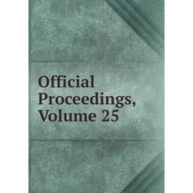 

Книга Official Proceedings, Volume 25