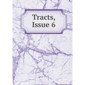 

Книга Tracts, Issue 6