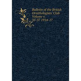 

Книга Bulletin of the British Ornithologists' Club Volume v. 35-37 1914-17