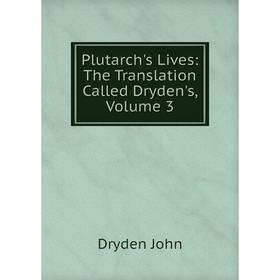 

Книга Plutarch's Lives: The Translation Called Dryden's, Volume 3