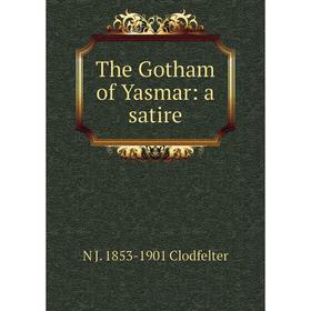

Книга The Gotham of Yasmar: a satire