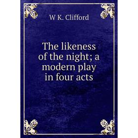 

Книга The likeness of the night; a modern play in four acts