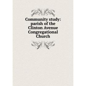 

Книга Community study: parish of the Clinton Avenue Congregational Church