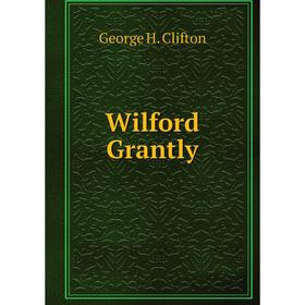 

Книга Wilford Grantly