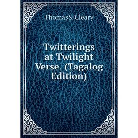 

Книга Twitterings at Twilight Verse. (Tagalog Edition)