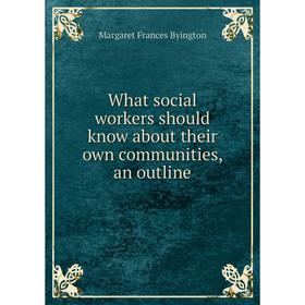 

Книга What social workers should know about their own communities, an outline