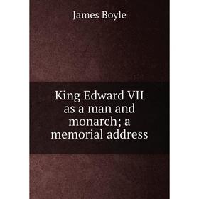 

Книга King Edward VII as a man and monarch; a memorial address