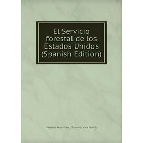 

Книга El Servicio forestal de los Estados Unidos (Spanish Edition)