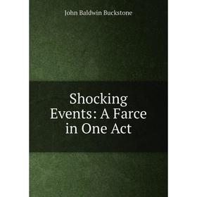 

Книга Shocking Events: A Farce in One Act