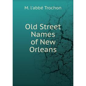 

Книга Old Street Names of New Orleans