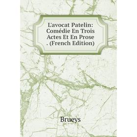 

Книга L'avocat Patelin: Comédie En Trois Actes Et En Prose