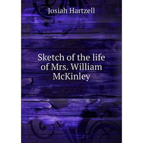 

Книга Sketch of the life of Mrs. William McKinley