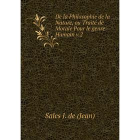 

Книга De la Philosophie de la Nature, ou Traité de Morale Pour le genre Humain v.2