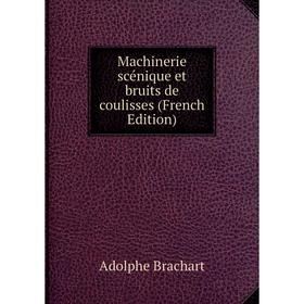 

Книга Machinerie scénique et bruits de coulisses