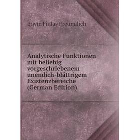 

Книга Analytische Funktionen mit beliebig vorgeschriebenem unendich-blättrigem Existenzbereiche (German Edition)