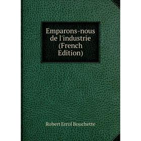 

Книга Emparons-nous de l'industrie (French Edition)