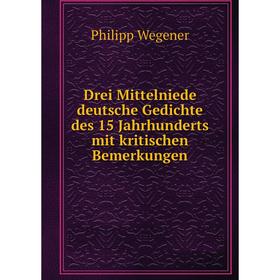 

Книга Drei Mittelniede deutsche Gedichte des 15 Jahrhunderts mit kritischen Bemerkungen