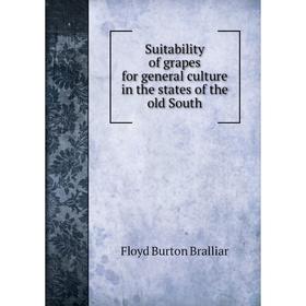 

Книга Suitability of grapes for general culture in the states of the old South
