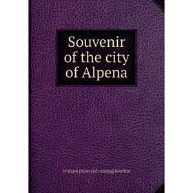 

Книга Souvenir of the city of Alpena