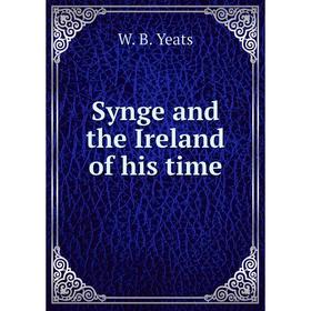 

Книга Synge and the Ireland of his time