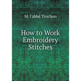 

Книга How to Work Embroidery Stitches