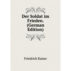 

Книга Der Soldat im Frieden. (German Edition)