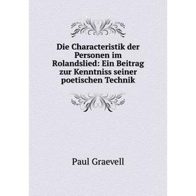 

Книга Die Characteristik der Personen im Rolandslied: Ein Beitrag zur Kenntniss seiner poetischen Technik