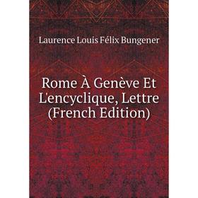 

Книга Rome À Genève Et L'encyclique, Lettre (French Edition)
