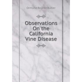 

Книга Observations On the California Vine Disease