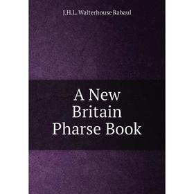 

Книга A New Britain Pharse Book