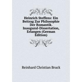 

Книга Heinrich Steffens: Ein Beitrag Zur Philosophie Der Romantik. Inaugural-Dissertation, Erlangen (German Edition)