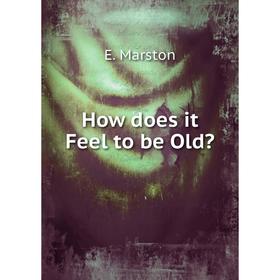 

Книга How does it Feel to be Old