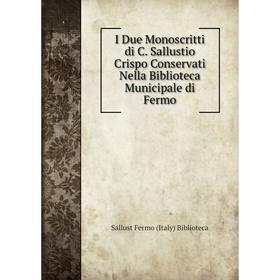 

Книга I Due Monoscritti di C. Sallustio Crispo Conservati Nella Biblioteca Municipale di Fermo