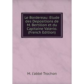 

Книга Le Bordereau: Etude des Depositions de M Bertillon et du Capitaine Valerio