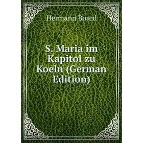 

Книга S. Maria im Kapitol zu Koeln (German Edition)