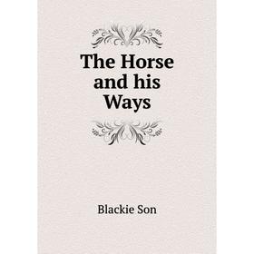 

Книга The Horse and his Ways