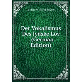 

Книга Der Vokalismus Des Jydske Lov. (German Edition)