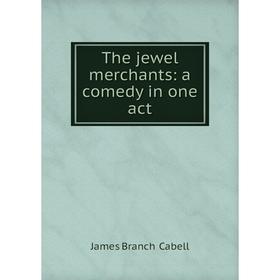 

Книга The jewel merchants: a comedy in one act
