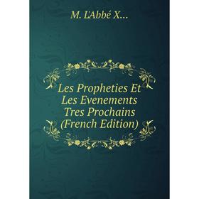 

Книга Les Propheties Et Les Evenements Tres Prochains