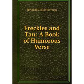 

Книга Freckles and Tan: A Book of Humorous Verse