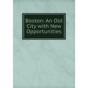 

Книга Boston: An Old City with New Opportunities