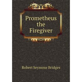 

Книга Prometheus the Firegiver