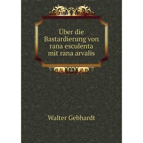 

Книга Über die Bastardierung von rana esculenta mit rana arvalis