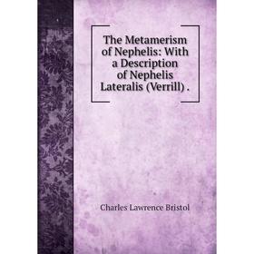 

Книга The Metamerism of Nephelis: With a Description of Nephelis Lateralis (Verrill).