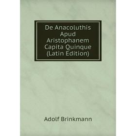 

Книга De Anacoluthis Apud Aristophanem Capita Quinque (Latin Edition)
